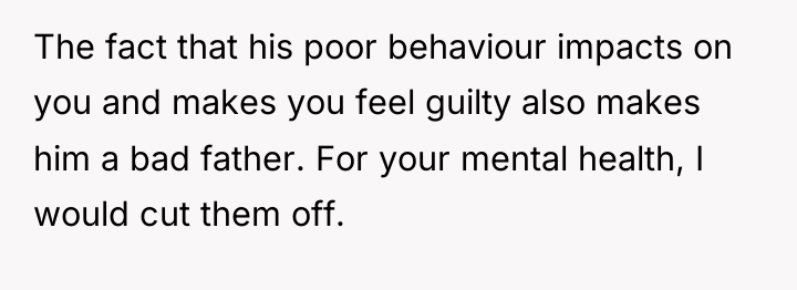 The fact that his poor behaviour impacts on you and...
