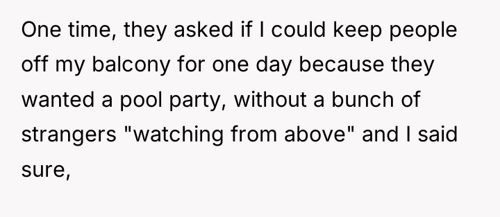 One time, they asked if I could keep people off...