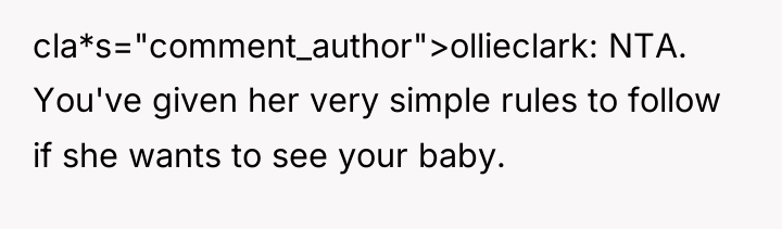 cla*s="comment_author">ollieclark: NTA. You've given her very simple rules to follow...