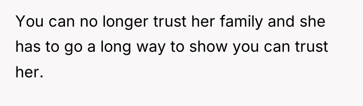 You can no longer trust her family and she has...