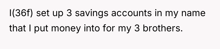 I(36f) set up 3 savings accounts in my name that...