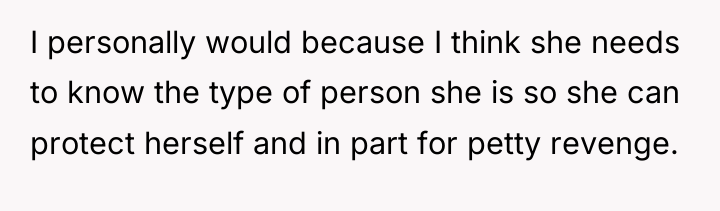I personally would because I think she needs to know...