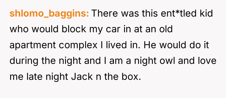 shlomo_baggins There was this ent*tled kid who would block my...