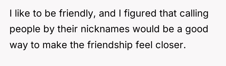 I like to be friendly, and I figured that calling...