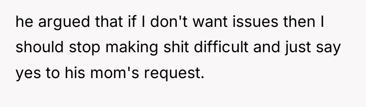 he argued that if I don't want issues then I...