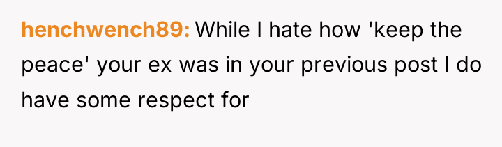 henchwench89 While I hate how 'keep the peace' your ex...