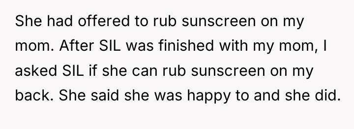 She had offered to rub sunscreen on my mom. After...