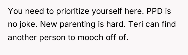 You need to prioritize yourself here. PPD is no joke....