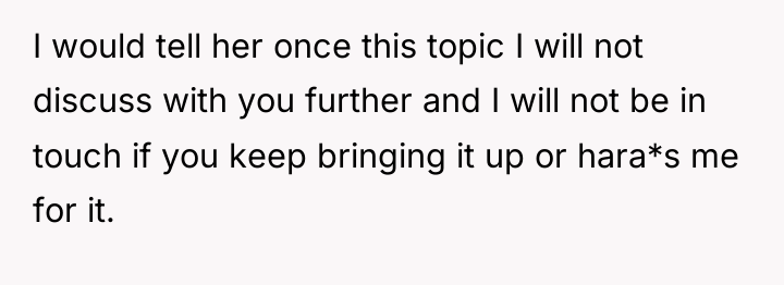 I would tell her once this topic I will not...
