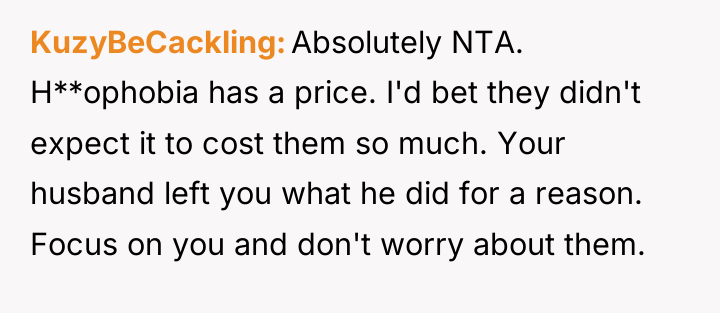 KuzyBeCackling Absolutely NTA. H**ophobia has a price. I'd bet they...