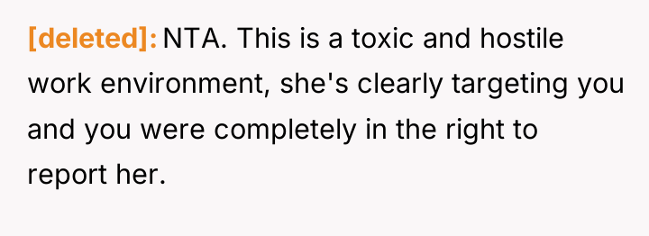 [deleted] NTA. This is a toxic and hostile work environment,...