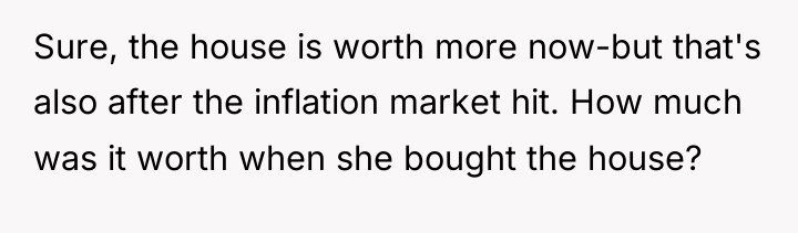 Sure, the house is worth more now-but that's also after...