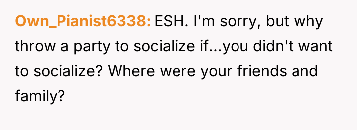 Own_Pianist6338 ESH. I'm sorry, but why throw a party to...