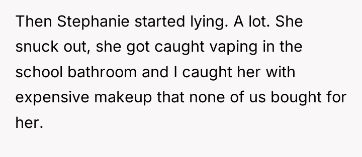 Then Stephanie started lying. A lot. She snuck out, she...