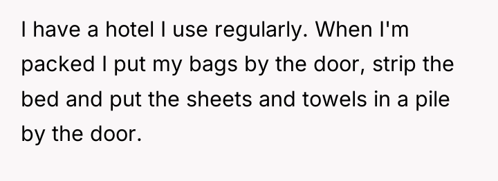 I have a hotel I use regularly. When I'm packed...