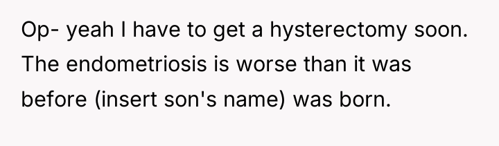 Op- yeah I have to get a hysterectomy soon. The...