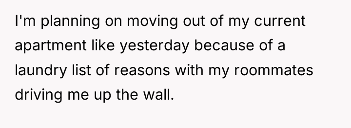 I'm planning on moving out of my current apartment like...