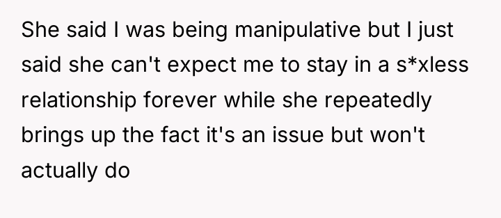 She said I was being manipulative but I just said...