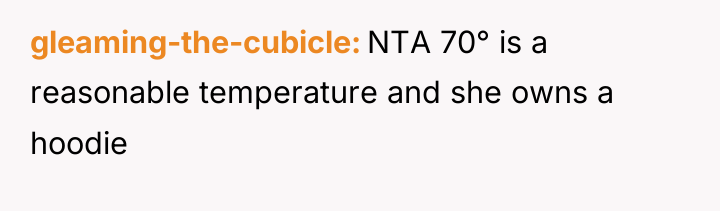 gleaming-the-cubicle NTA 70° is a reasonable temperature and she owns...
