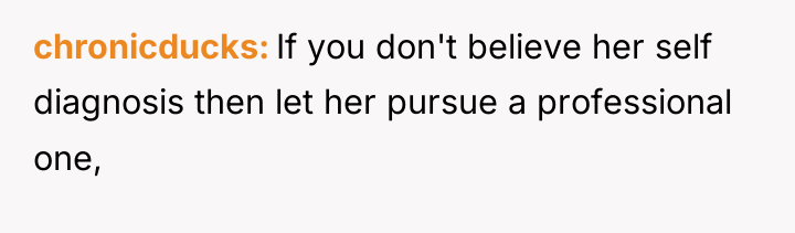 chronicducks If you don't believe her self diagnosis then let...