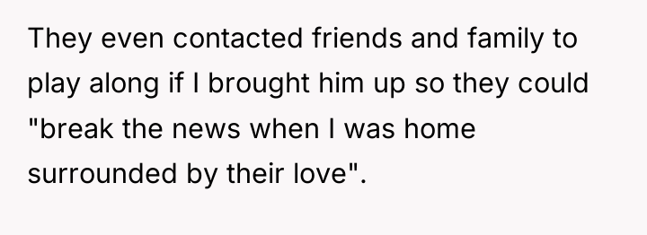They even contacted friends and family to play along if...
