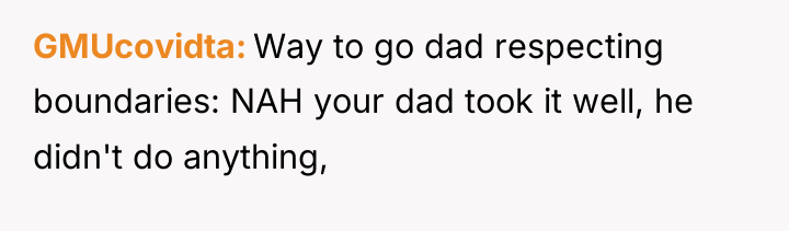 GMUcovidta Way to go dad respecting boundaries: NAH your dad...