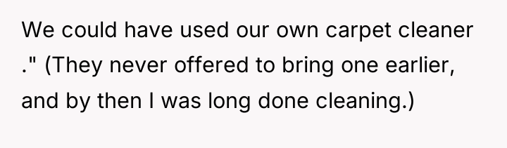 We could have used our own carpet cleaner ." (They...