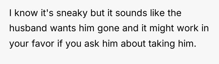 I know it's sneaky but it sounds like the husband...