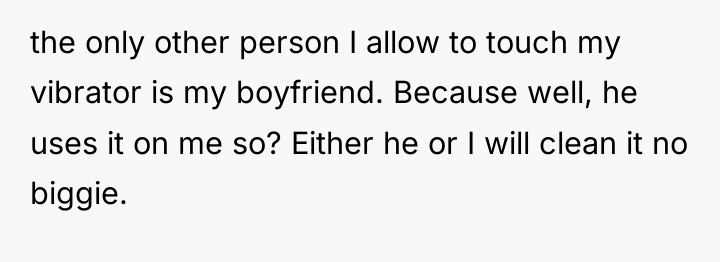 the only other person I allow to touch my vibrator...