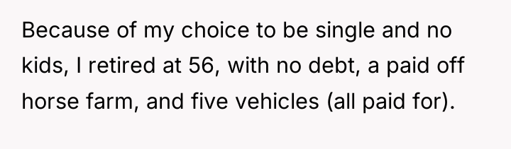 Because of my choice to be single and no kids,...
