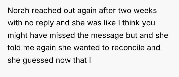 Norah reached out again after two weeks with no reply...