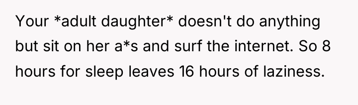 Your *adult daughter* doesn't do anything but sit on her...