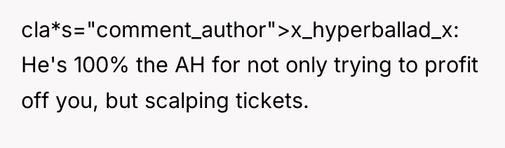 cla*s="comment_author">x_hyperballad_x: He's 100% the AH for not only trying to...
