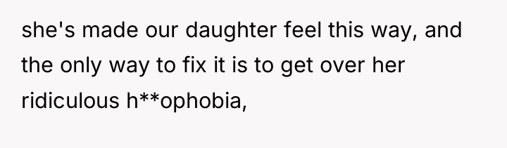 she's made our daughter feel this way, and the only...