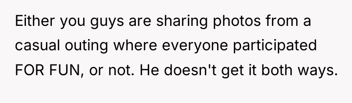 Either you guys are sharing photos from a casual outing...