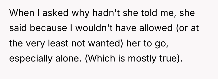 When I asked why hadn't she told me, she said...