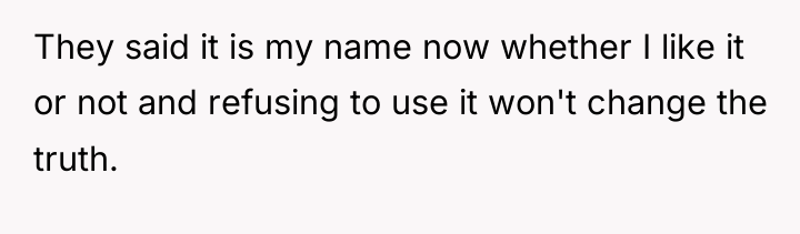 They said it is my name now whether I like...