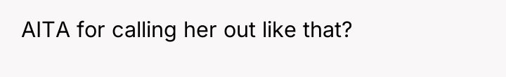 AITA for calling her out like that?