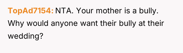 TopAd7154 NTA. Your mother is a bully. Why would anyone...