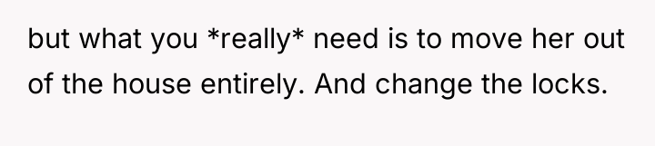 but what you *really* need is to move her out...