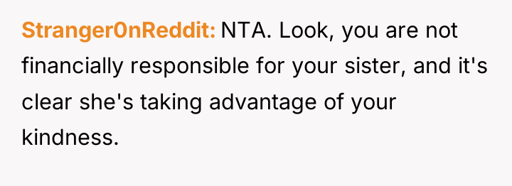 Stranger0nReddit NTA. Look, you are not financially responsible for your...