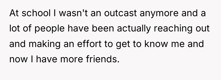 At school I wasn't an outcast anymore and a lot...