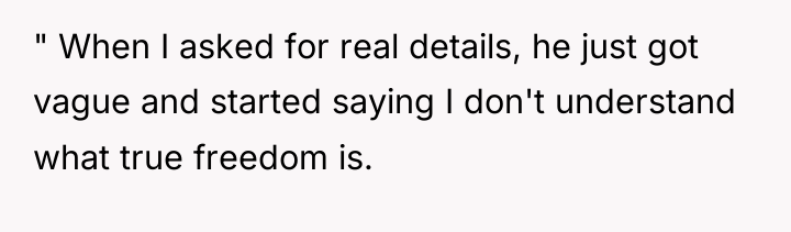 " When I asked for real details, he just got...