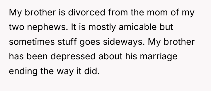 My brother is divorced from the mom of my two...