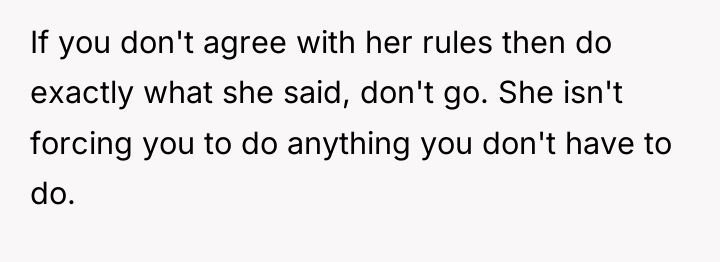 If you don't agree with her rules then do exactly...