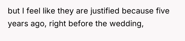 but I feel like they are justified because five years...