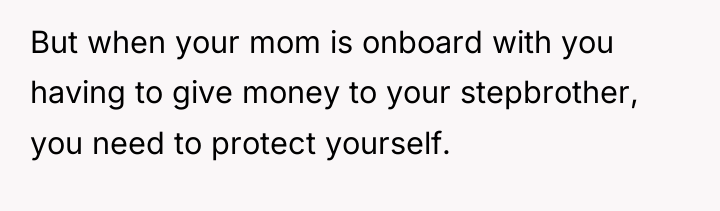 But when your mom is onboard with you having to...