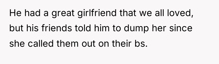 He had a great girlfriend that we all loved, but...