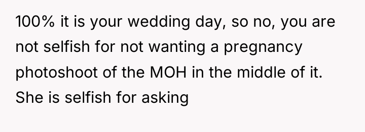100% it is your wedding day, so no, you are...