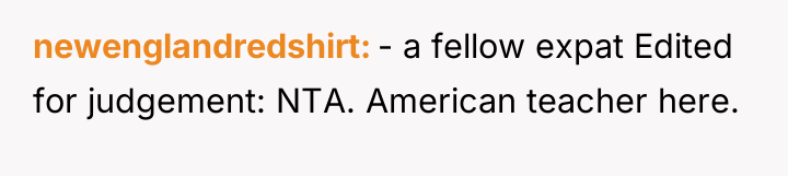 newenglandredshirt - a fellow expat Edited for judgement: NTA. American...